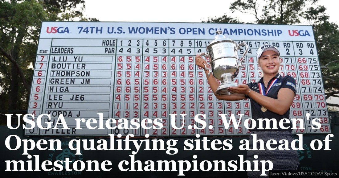 USGA releases U.S. Women’s Open qualifying sites ahead of milestone